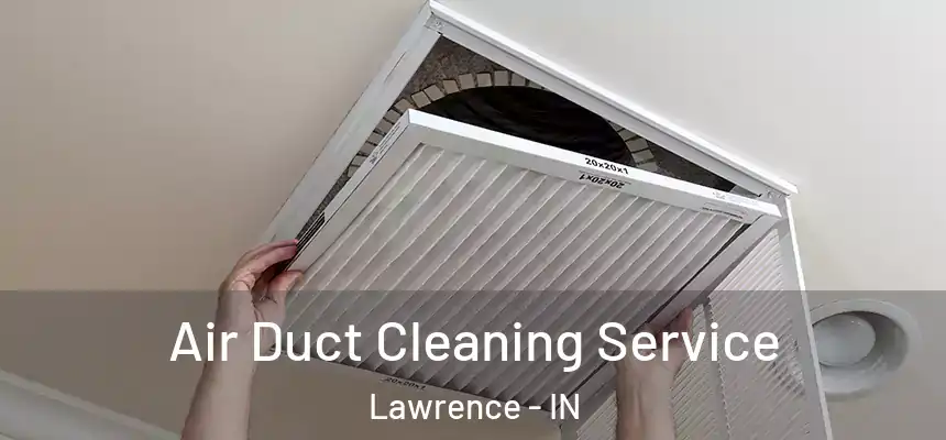  Air Duct Cleaning Service Lawrence - IN