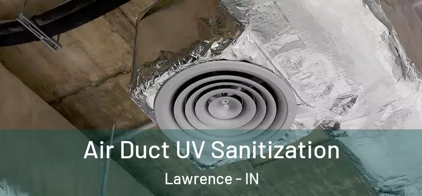  Air Duct UV Sanitization Lawrence - IN
