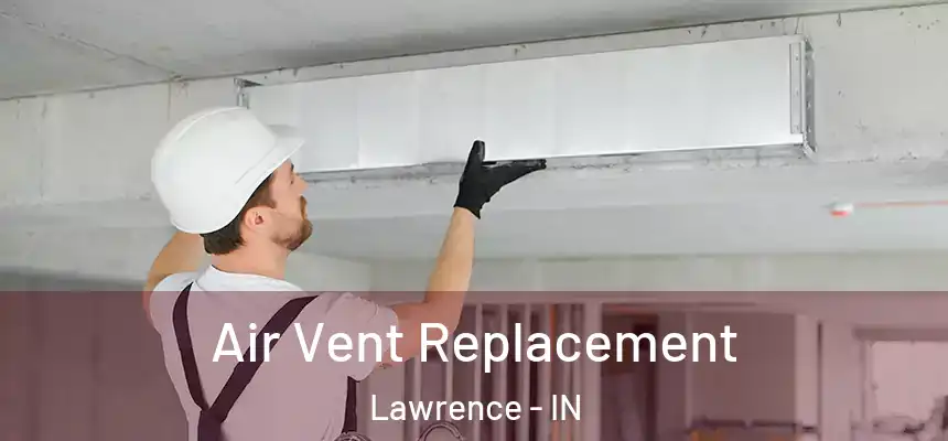 Air Vent Replacement Lawrence - IN