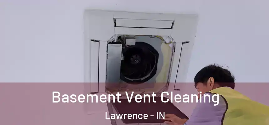 Basement Vent Cleaning Lawrence - IN
