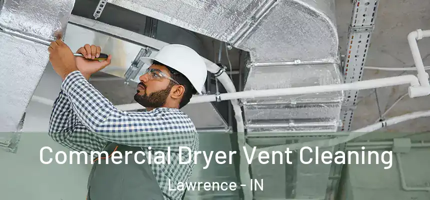  Commercial Dryer Vent Cleaning Lawrence - IN