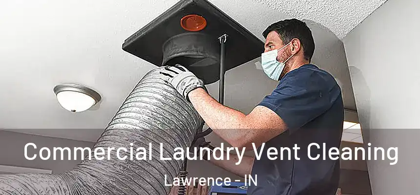  Commercial Laundry Vent Cleaning Lawrence - IN