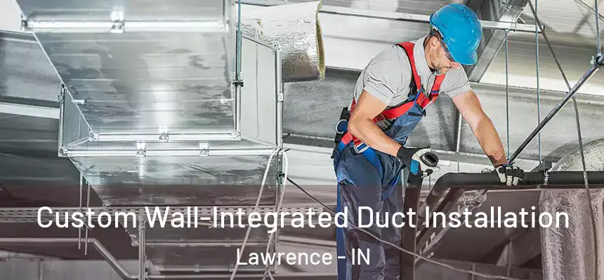  Custom Wall-Integrated Duct Installation Lawrence - IN