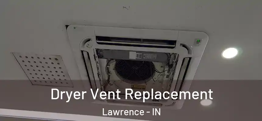 Dryer Vent Replacement Lawrence - IN
