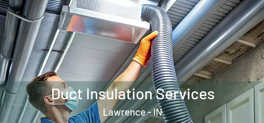 Duct Insulation Services Lawrence - IN
