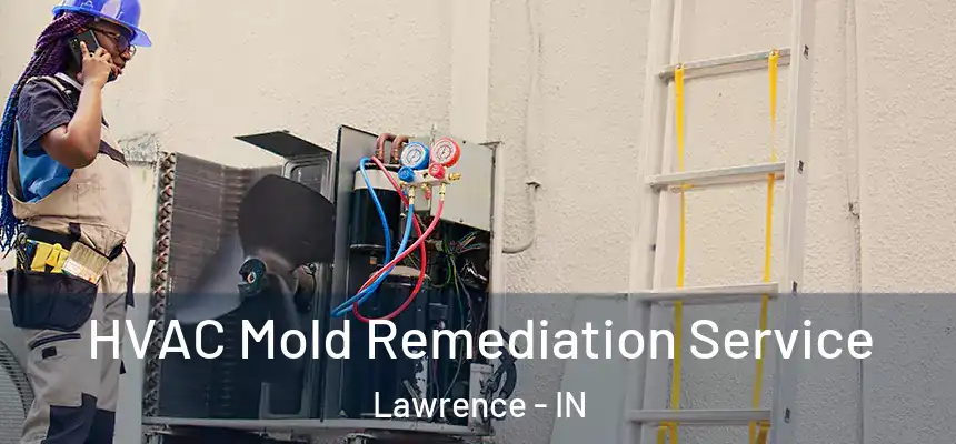  HVAC Mold Remediation Service Lawrence - IN