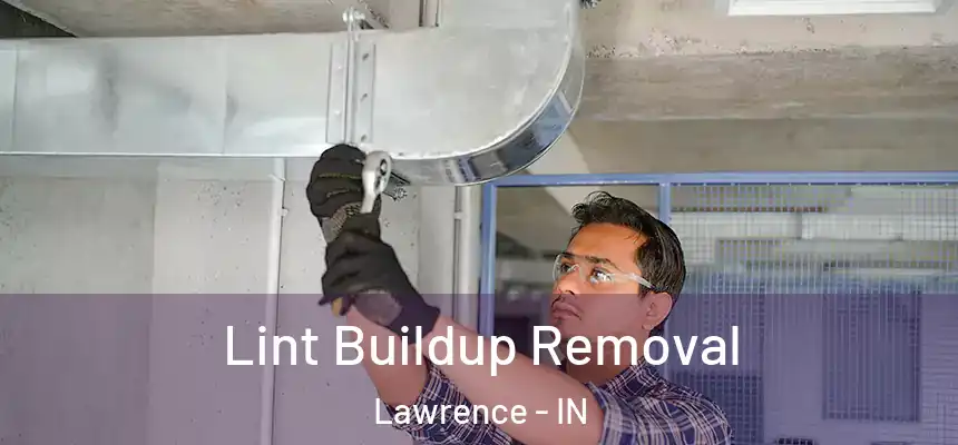 Lint Buildup Removal Lawrence - IN