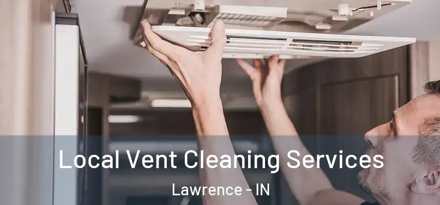  Local Vent Cleaning Services Lawrence - IN