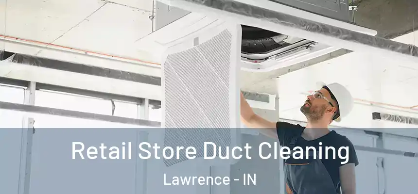  Retail Store Duct Cleaning Lawrence - IN