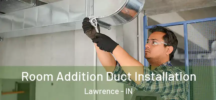  Room Addition Duct Installation Lawrence - IN