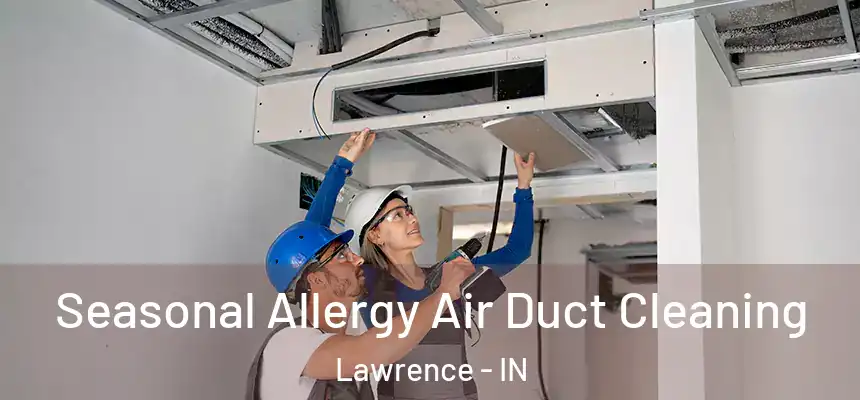  Seasonal Allergy Air Duct Cleaning Lawrence - IN
