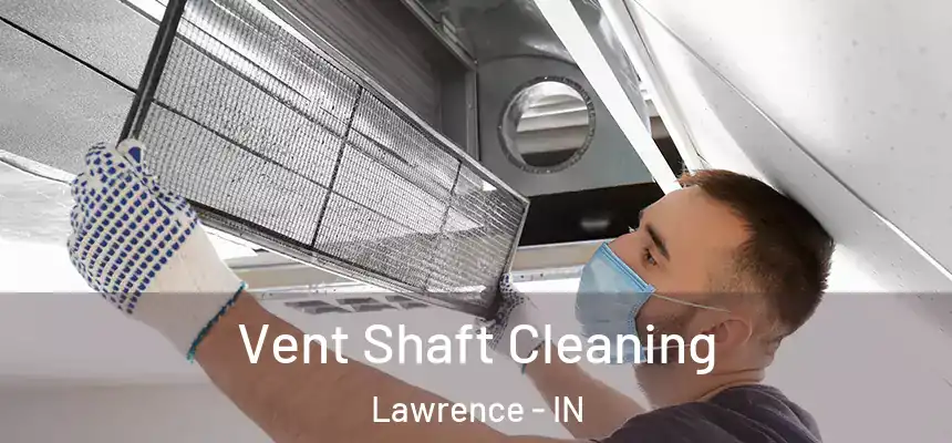  Vent Shaft Cleaning Lawrence - IN