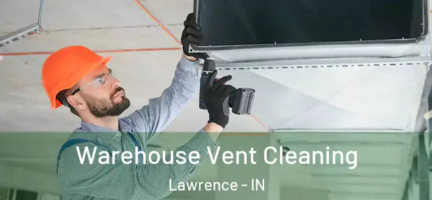  Warehouse Vent Cleaning Lawrence - IN