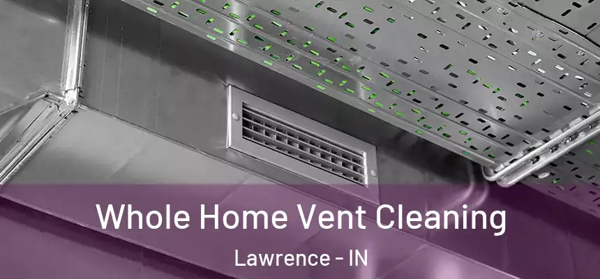  Whole Home Vent Cleaning Lawrence - IN